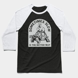 Sometimes Slow Is The Better Way Funny Rabbit riding a turtle Baseball T-Shirt